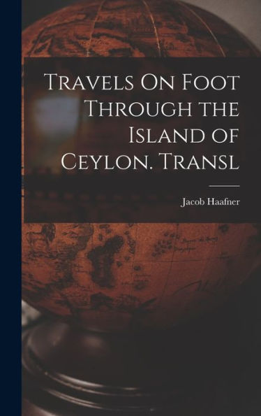 Travels On Foot Through The Island Of Ceylon. Transl