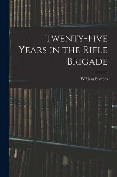 Twenty-Five Years In The Rifle Brigade