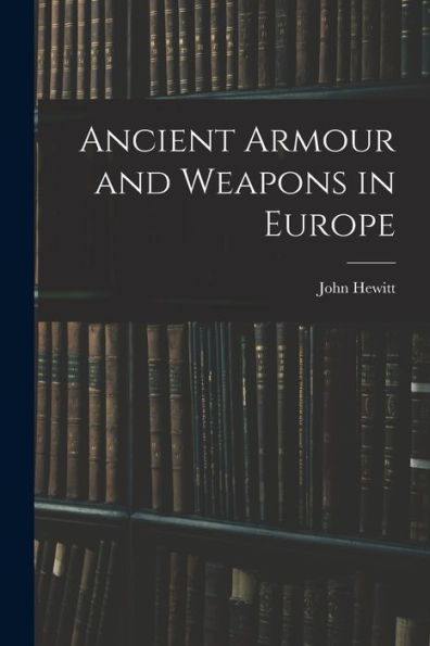 Ancient Armour And Weapons In Europe