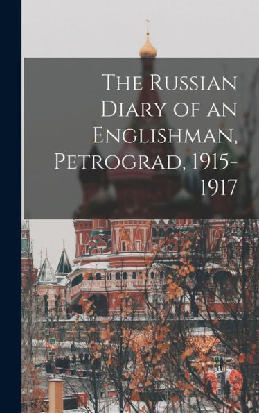 The Russian Diary Of An Englishman, Petrograd, 1915-1917