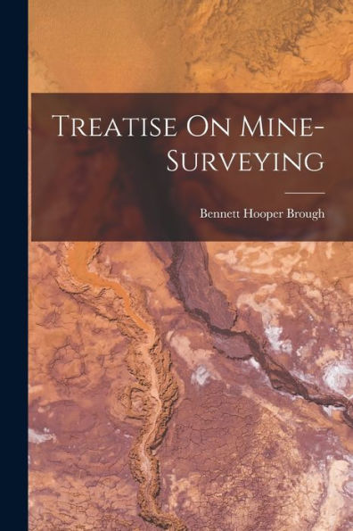 Treatise On Mine-Surveying