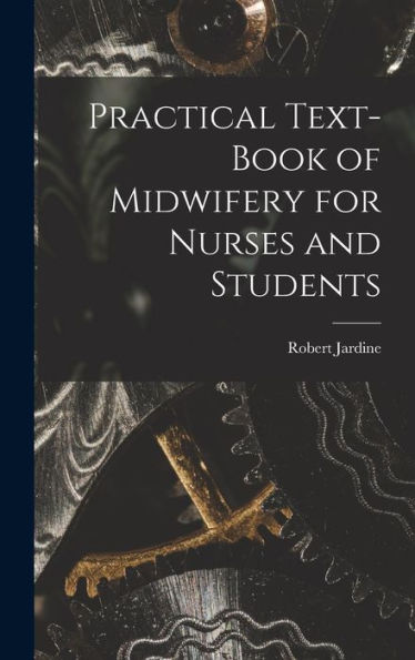 Practical Text-Book Of Midwifery For Nurses And Students