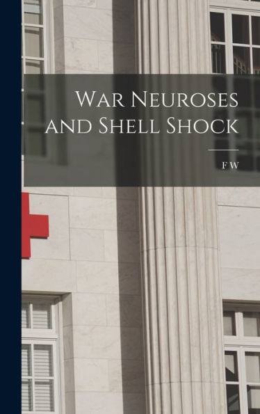 War Neuroses And Shell Shock
