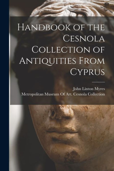 Handbook Of The Cesnola Collection Of Antiquities From Cyprus