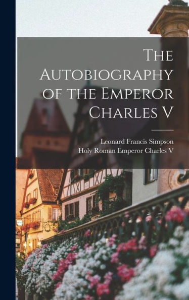 The Autobiography Of The Emperor Charles V