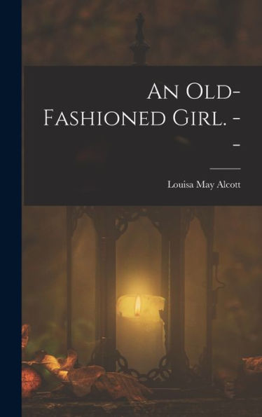 An Old-Fashioned Girl. --