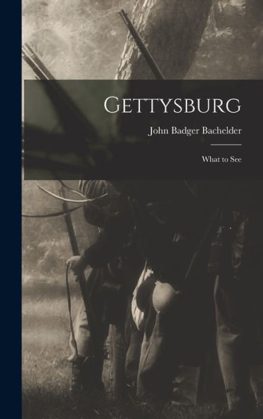 Gettysburg: What To See