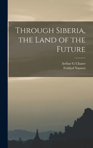 Through Siberia, The Land Of The Future