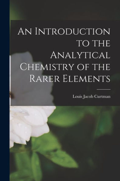 An Introduction To The Analytical Chemistry Of The Rarer Elements