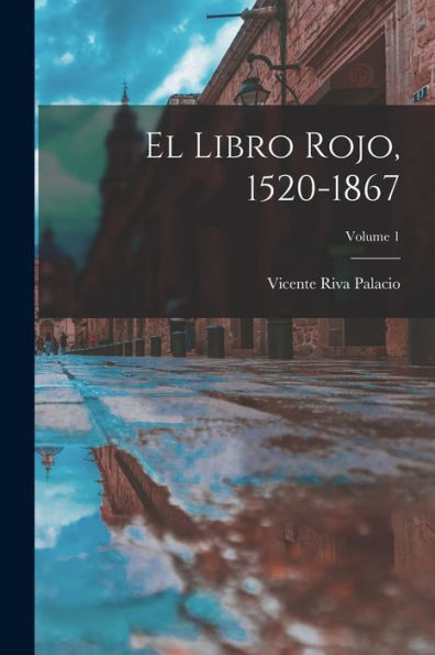 El Libro Rojo, 1520-1867; Volume 1 (Spanish Edition)