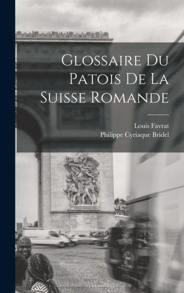 Glossaire Du Patois De La Suisse Romande (French Edition)