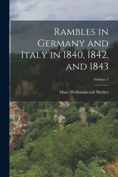 Rambles In Germany And Italy In 1840, 1842, And 1843; Volume 2