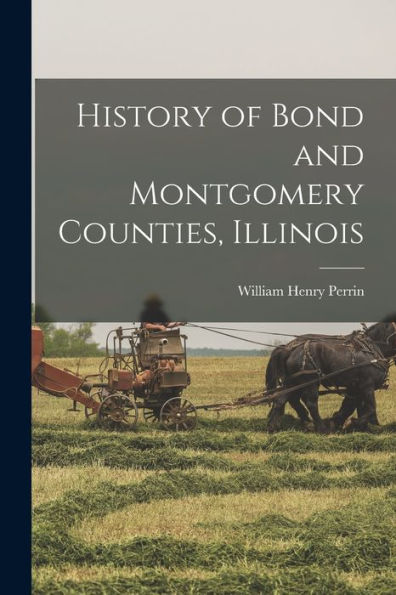 History Of Bond And Montgomery Counties, Illinois