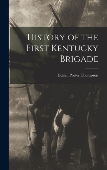 History Of The First Kentucky Brigade