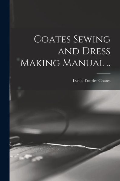 Coates Sewing And Dress Making Manual ..