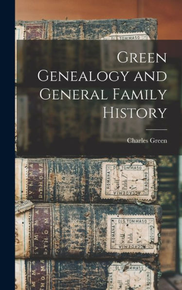 Green Genealogy And General Family History