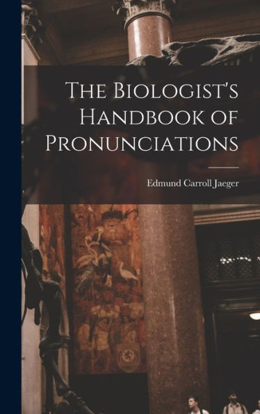 The Biologist'S Handbook Of Pronunciations