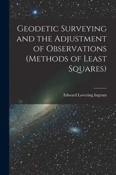 Geodetic Surveying And The Adjustment Of Observations (Methods Of Least Squares)