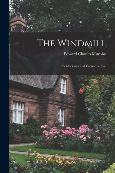 The Windmill: Its Efficiency And Economic Use