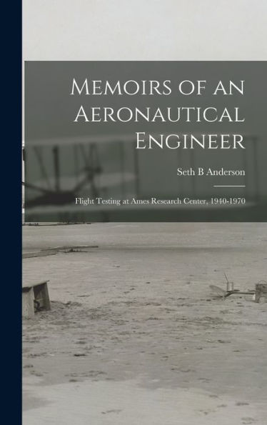 Memoirs Of An Aeronautical Engineer: Flight Testing At Ames Research Center, 1940-1970