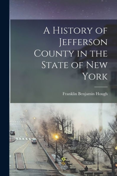 A History Of Jefferson County In The State Of New York
