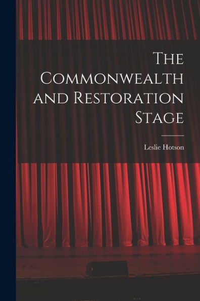 The Commonwealth And Restoration Stage