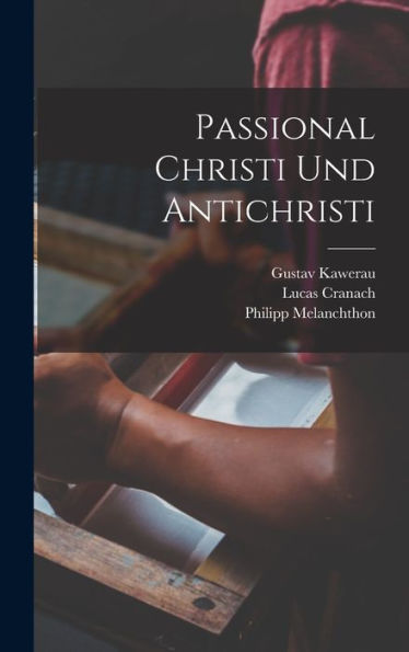 Passional Christi Und Antichristi (German Edition)