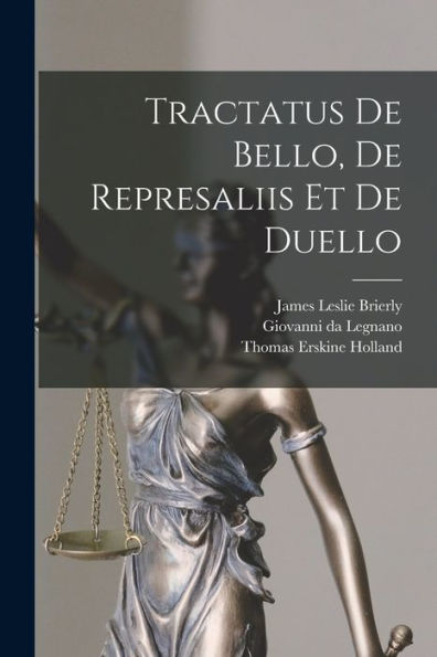 Tractatus De Bello, De Represaliis Et De Duello