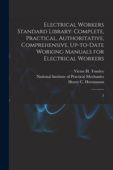Electrical Workers Standard Library: Complete, Practical, Authoritative, Comprehensive, Up-To-Date Working Manuals For Electrical Workers: 3