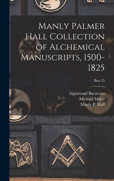 Manly Palmer Hall Collection Of Alchemical Manuscripts, 1500-1825; Box 25 (Multilingual Edition)