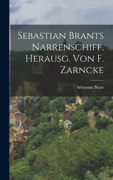 Sebastian Brants Narrenschiff, Herausg. Von F. Zarncke