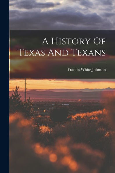 A History Of Texas And Texans