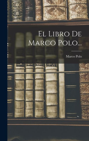 El Libro De Marco Polo... (Spanish Edition)