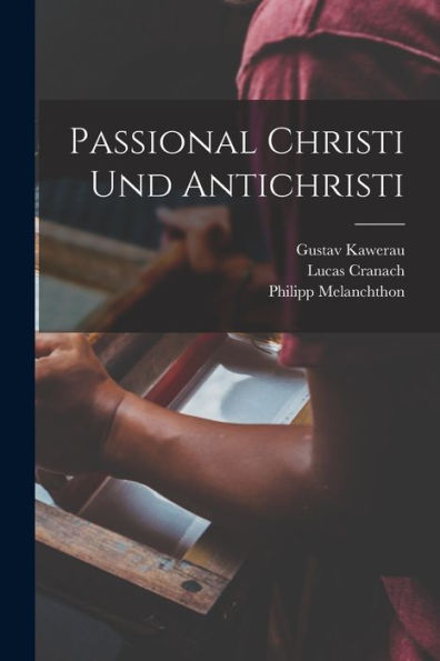 Passional Christi Und Antichristi (German Edition)