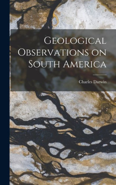 Geological Observations On South America