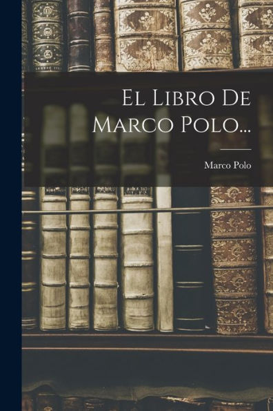 El Libro De Marco Polo... (Spanish Edition)