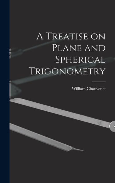 A Treatise On Plane And Spherical Trigonometry