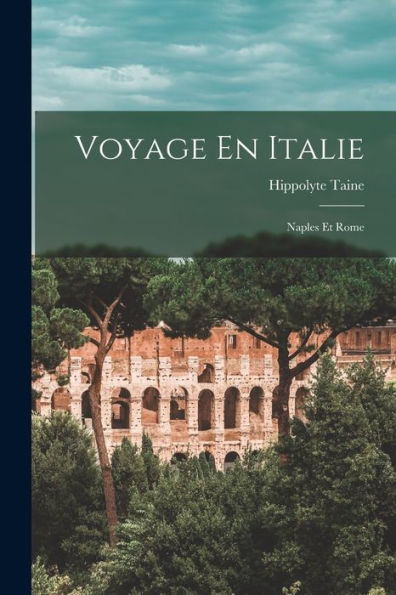 Voyage En Italie: Naples Et Rome (French Edition)