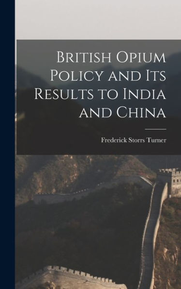 British Opium Policy And Its Results To India And China