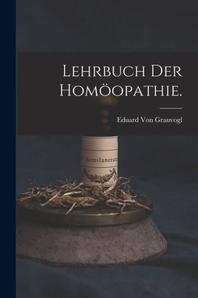 Lehrbuch Der Homöopathie. (German Edition)