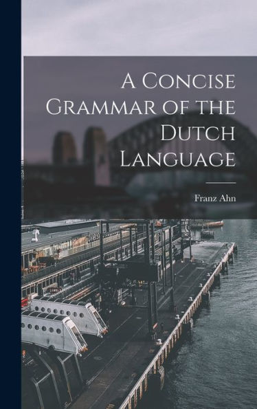 A Concise Grammar Of The Dutch Language