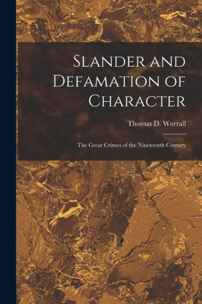 Slander And Defamation Of Character: The Great Crimes Of The Nineteenth Century