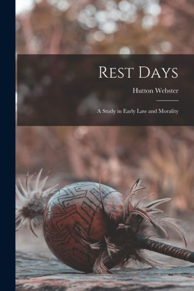 Rest Days: A Study In Early Law And Morality