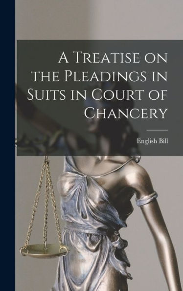 A Treatise On The Pleadings In Suits In Court Of Chancery