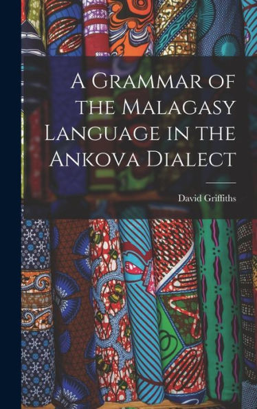 A Grammar Of The Malagasy Language In The Ankova Dialect
