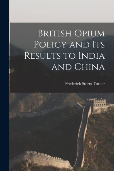 British Opium Policy And Its Results To India And China
