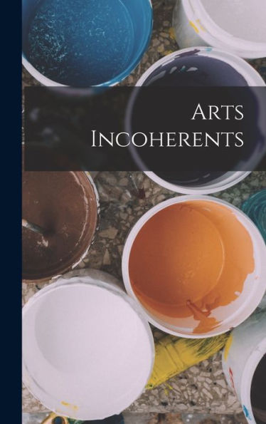 Arts Incoherents (French Edition)