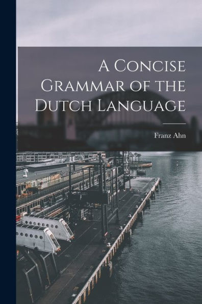 A Concise Grammar Of The Dutch Language
