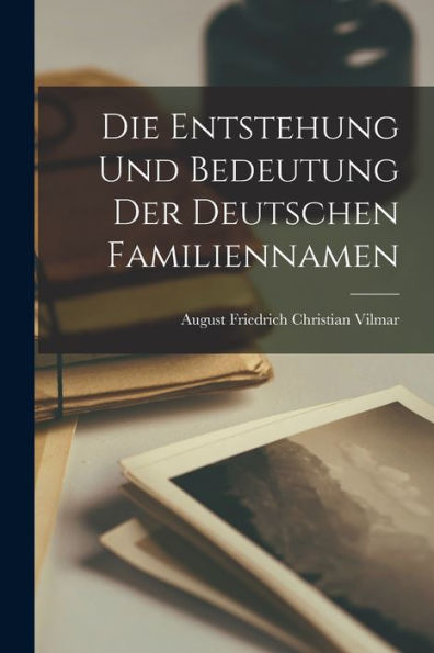 Die Entstehung Und Bedeutung Der Deutschen Familiennamen