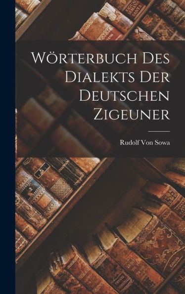 Wörterbuch Des Dialekts Der Deutschen Zigeuner (German Edition)